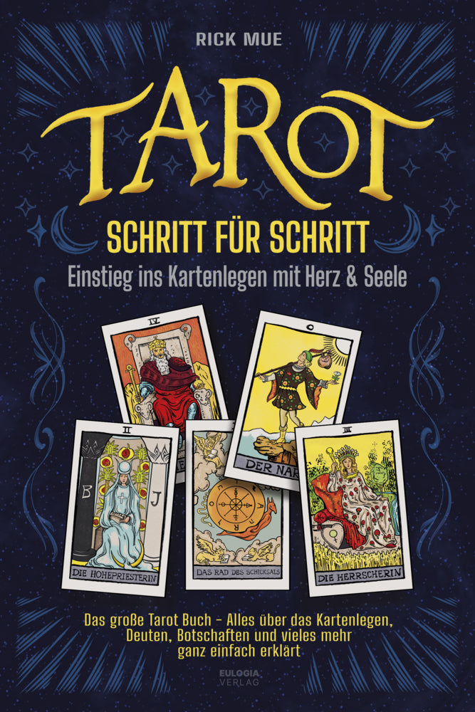 Tarot Schritt für Schritt - Einstieg ins Kartenlegen mit Herz & Seele (Rick Mue)