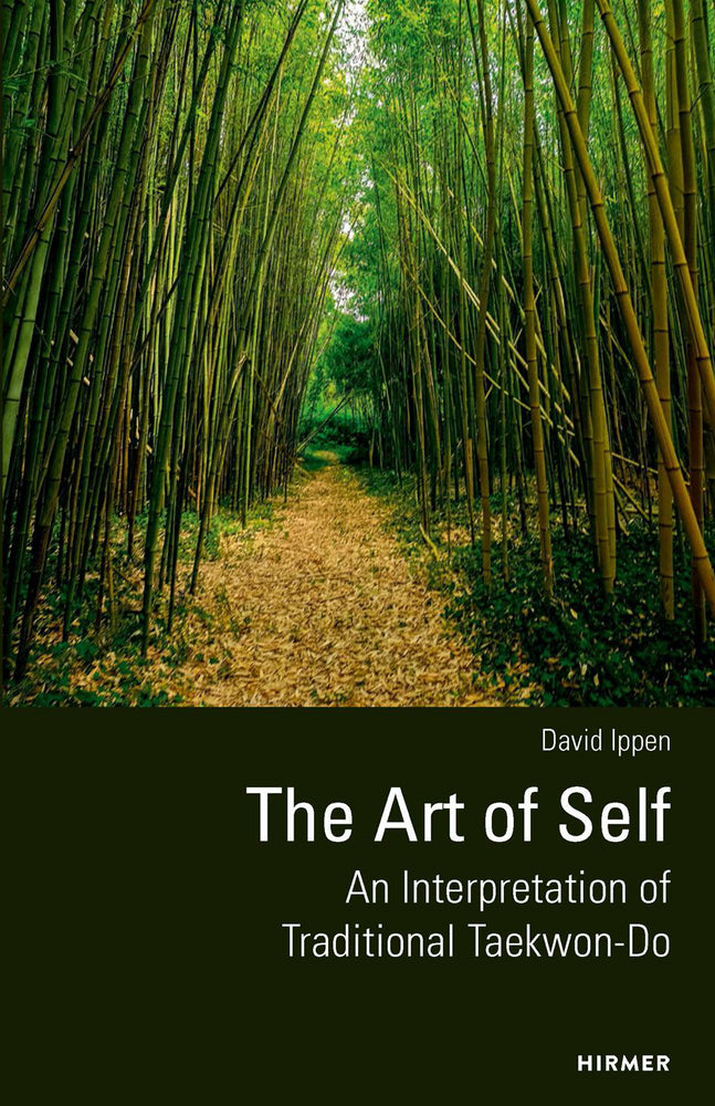 The Art of Self - An Interpretation of Traditional Taekwon-Do (David Ippen)
