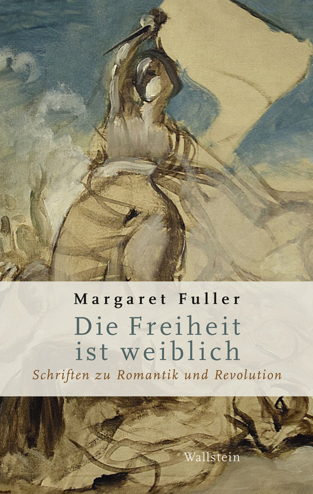 Die Freiheit ist weiblich (Margaret Fuller)