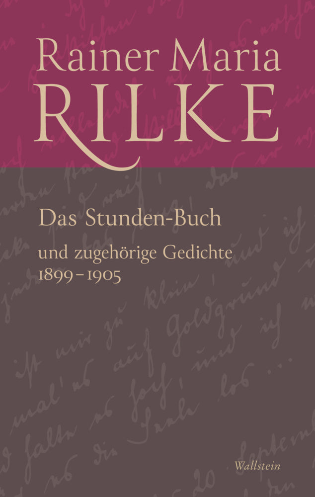 Das Stunden-Buch und zugehörige Gedichte (Rainer Maria Rilke)