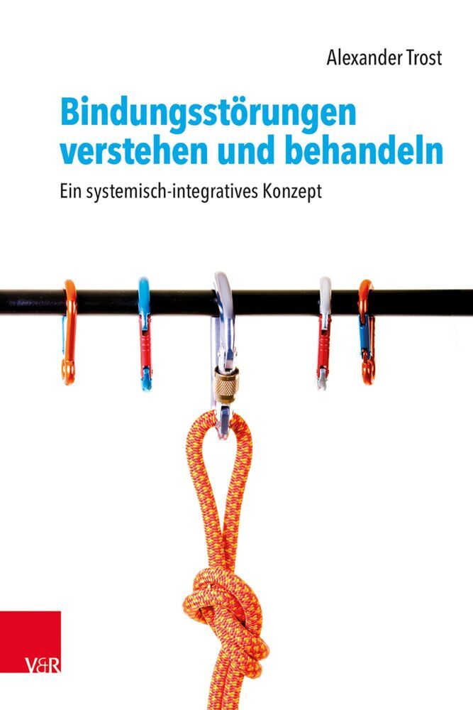 Bindungsstörungen verstehen und behandeln (Alexander Trost)