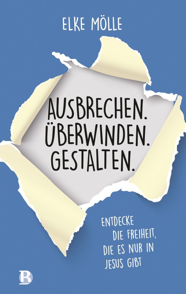 Ausbrechen. Überwinden. Gestalten. (Elke Mölle)