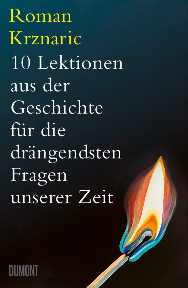 10 Lektionen aus der Geschichte für die drängendsten Fragen unserer Zeit (Roman Krznaric)