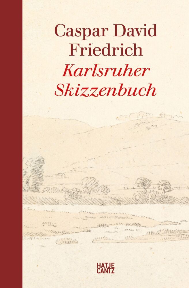 Caspar David Friedrich - Das Karlsruher Skizzenbuch (Kompaktausgabe) (Staatliche Kunstsammlungen Dresden, Stiftung Preußischer Kulturbesitz, Ernst Von Siemens Kunststiftung) Eigentümerkonsortium (Klassik Stiftung Weimar)