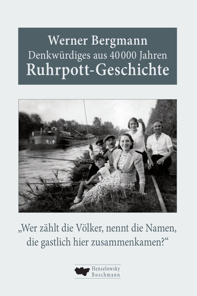 Denkwürdiges aus 40.000 Jahren Ruhrpott-Geschichte (Werner Bergmann)