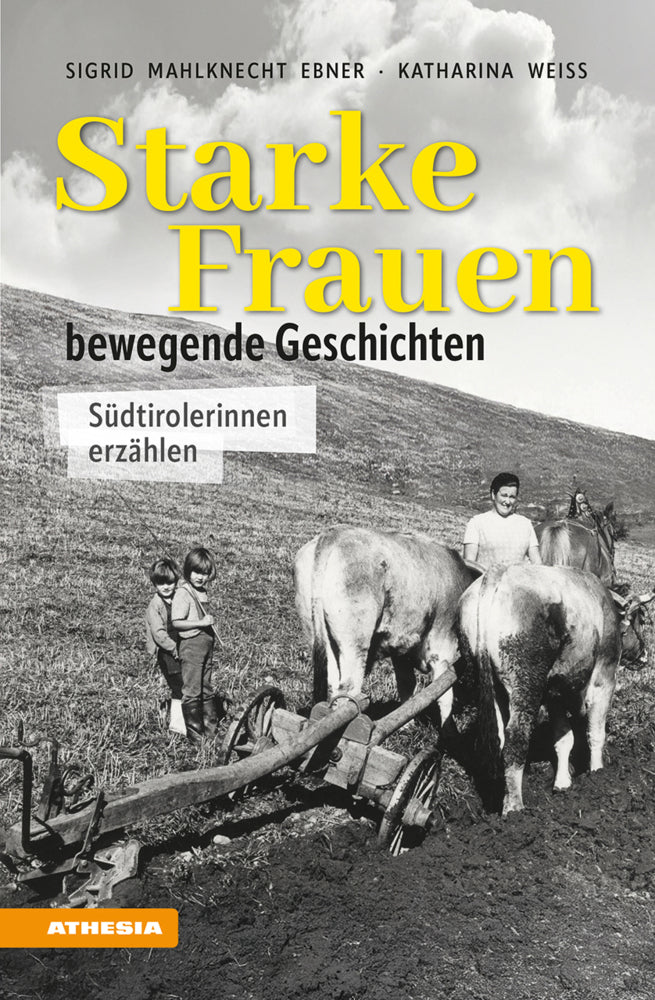 Starke Frauen - bewegende Geschichten (Sigrid Mahlknecht Ebner)