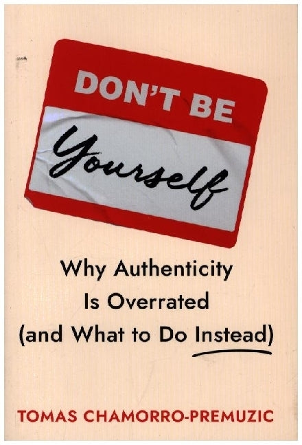 Don't Be Yourself (Tomas Chamorro-Premuzic)