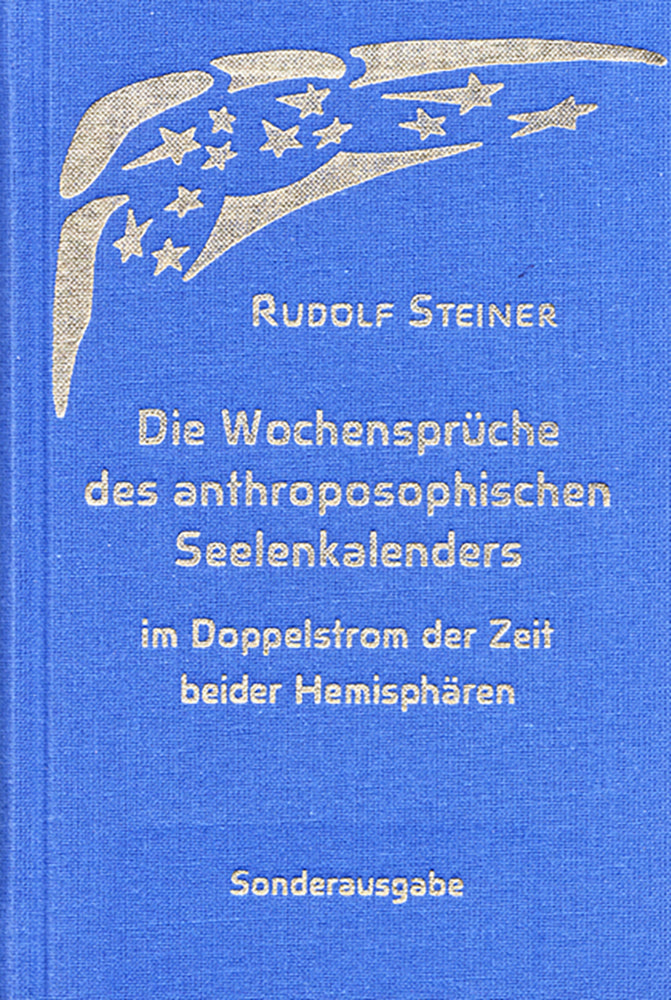 Die Wochensprüche des anthroposophischen Seelenkalenders im Doppelstrom der Zeit beider Hemisphären (Rudolf Steiner)