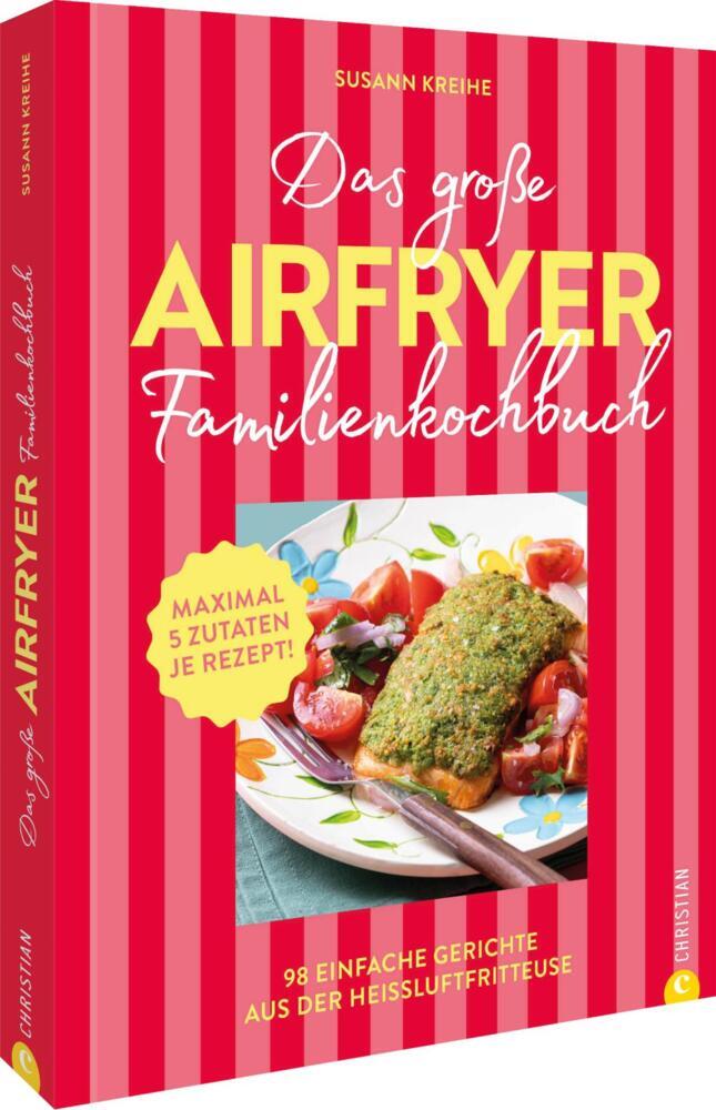 Das große Airfryer-Familienkochbuch (Susann Kreihe)