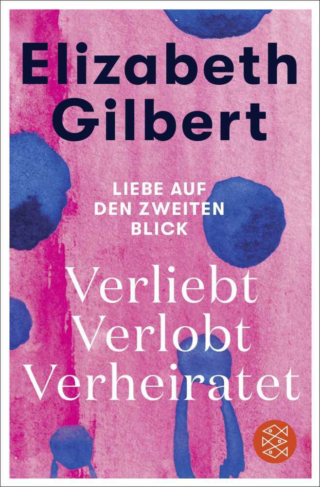 Verliebt Verlobt Verheiratet (Elizabeth Gilbert)