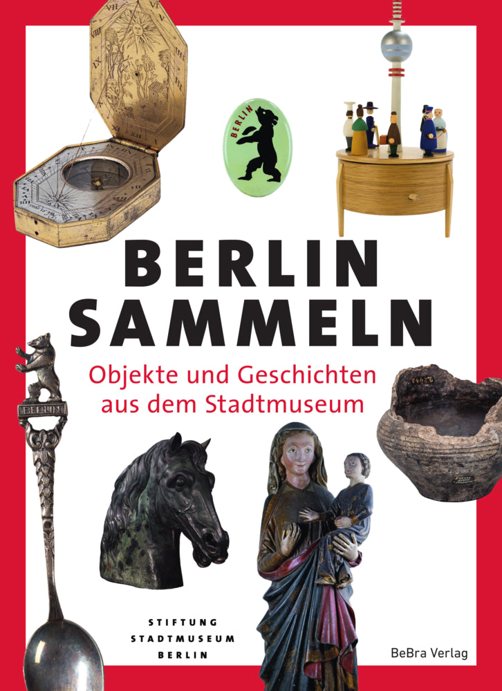Berlin sammeln (Stiftung Stadtmuseum Berlin (Hg.))