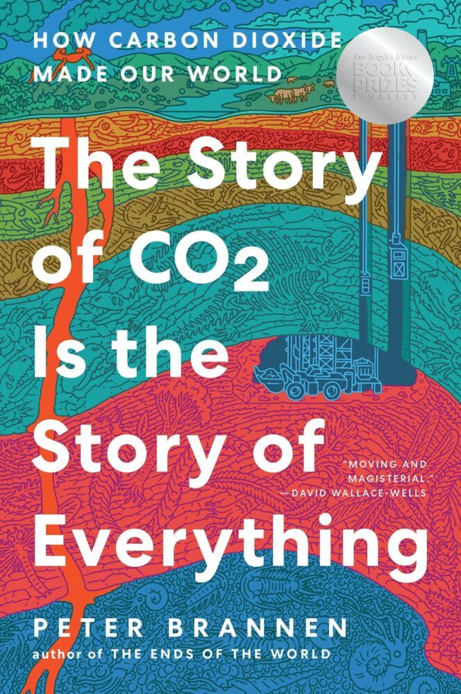 The Story of CO2 Is the Story of Everything (Peter Brannen)