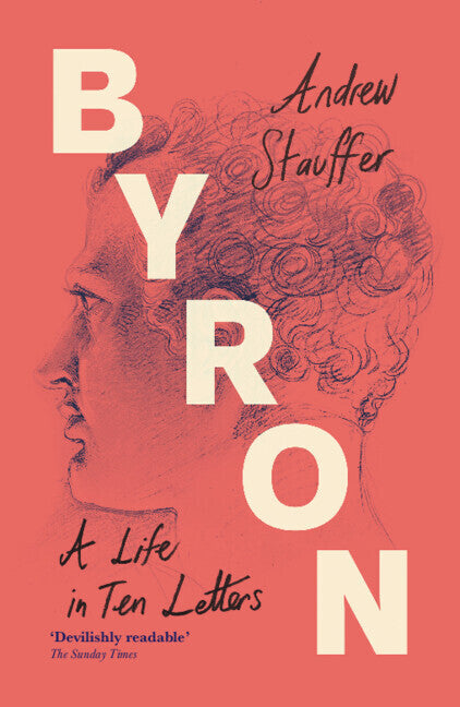 Byron: A Life in Ten Letters (Andrew Stauffer)