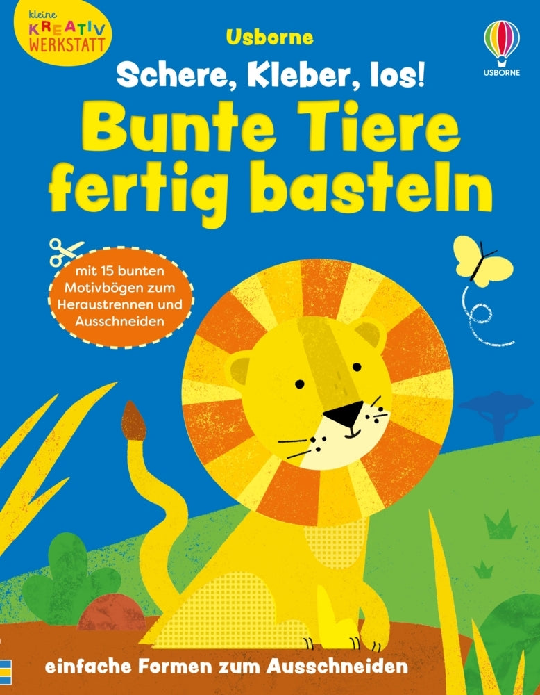 Kleine Kreativ-Werkstatt: Schere, Kleber, los! Bunte Tiere fertig basteln (Jessica Greenwell)