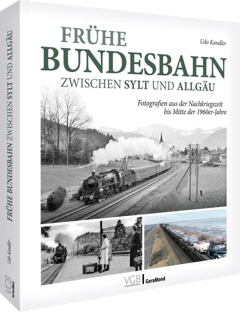 Frühe Bundesbahn zwischen Sylt und Allgäu (Udo Kandler)