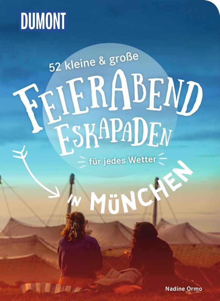 52 kleine & große Feierabend-Eskapaden in München (Nadine Ormo)