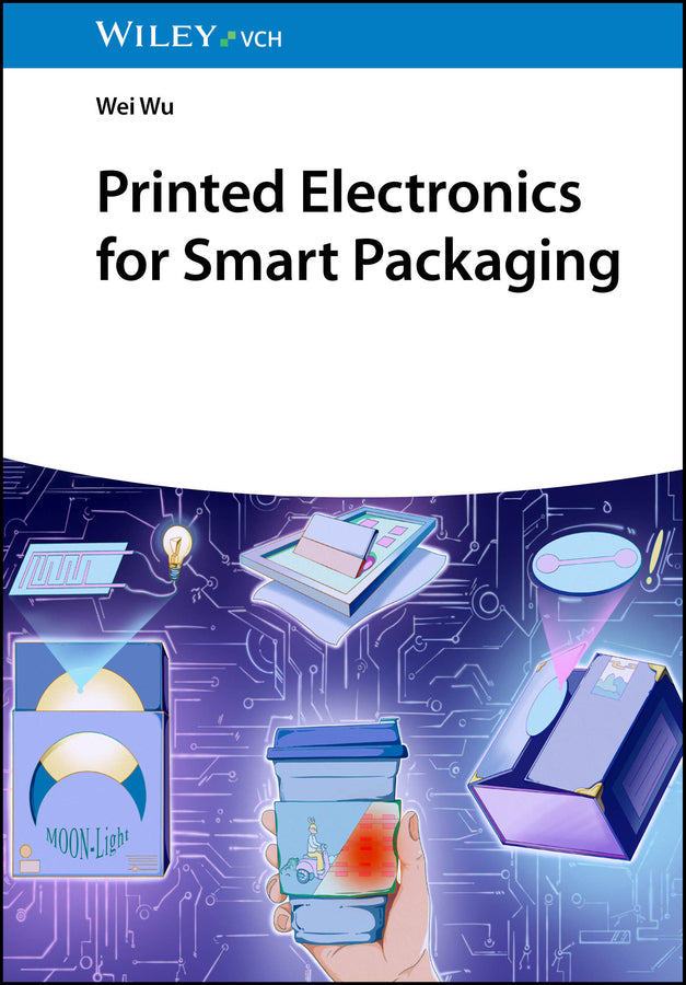 Printed Electronics for Smart Packaging (Wei Wu)