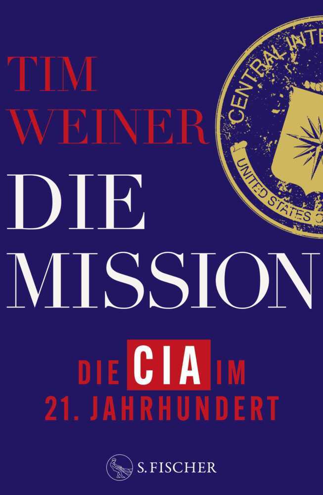 Die Mission - Die CIA im 21. Jahrhundert (Tim Weiner)