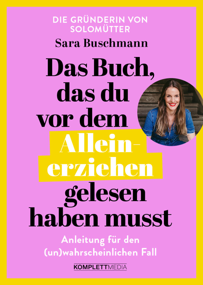 Das Buch, das du vor dem Alleinerziehen gelesen haben musst (Sara Buschmann)