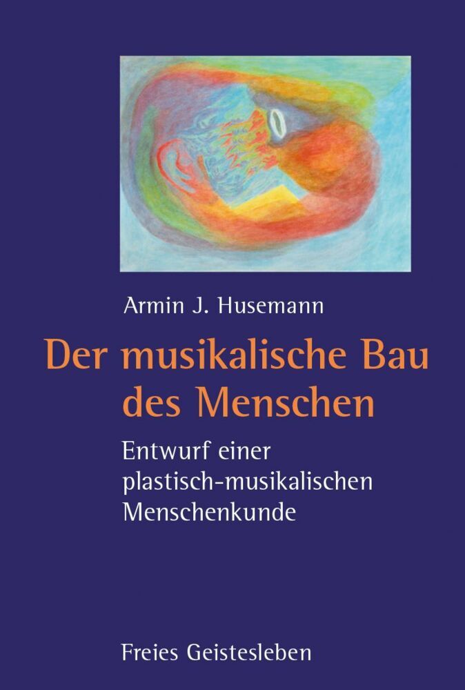Der musikalische Bau des Menschen (Armin J. Husemann)