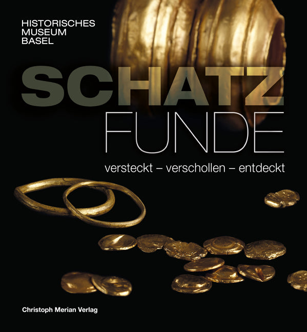 Schatzfunde - versteckt, verschollen, entdeckt (Historisches Museum Basel)