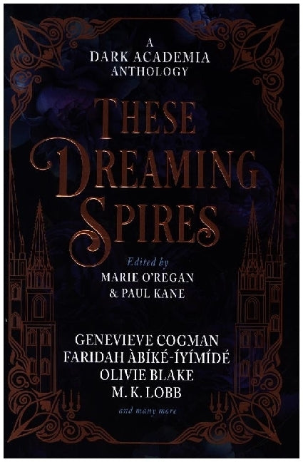 These Dreaming Spires: A Dark Academia Anthology (Marie O'Regan)