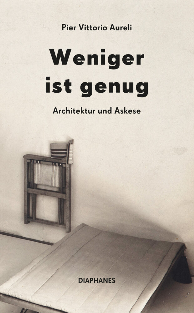 Weniger ist genug (Pier Vittorio Aureli)