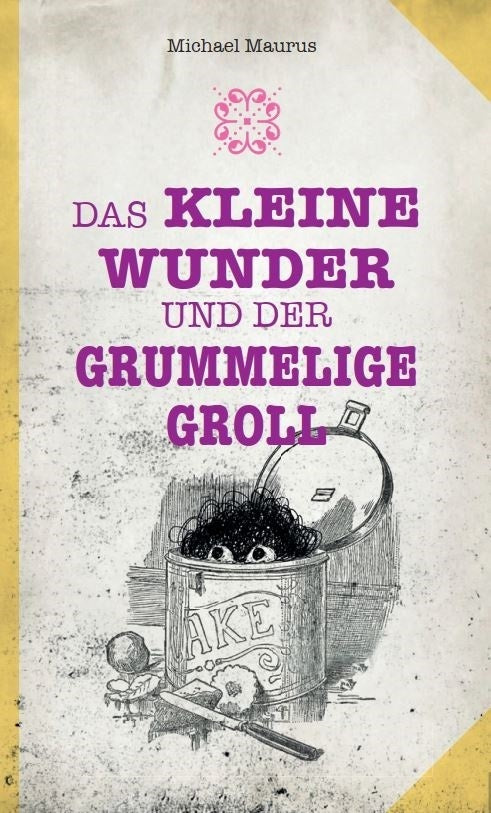 Das kleine Wunder und der grummelige Groll (Michael Maurus)