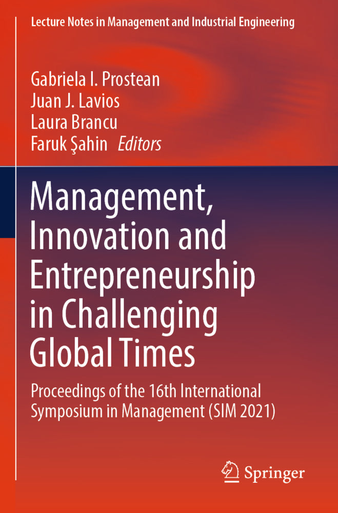 Management, Innovation and Entrepreneurship in Challenging Global Times (Gabriela I. Prostean)