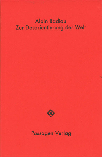 Zur Desorientierung der Welt (Alain Badiou)