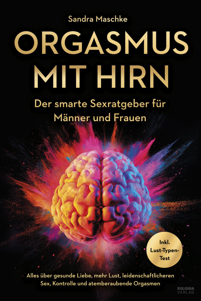 Orgasmus mit Hirn (Sandra Maschke)