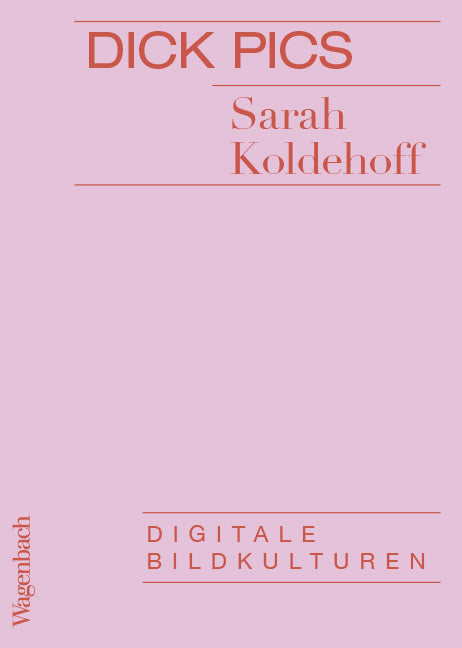 Dick Pics (Sarah Koldehoff)