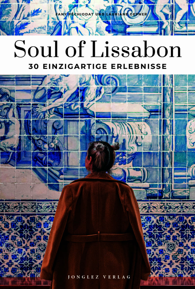 Soul of Lissabon - einzigartige Erlebnisse (Lauriane Gepner)