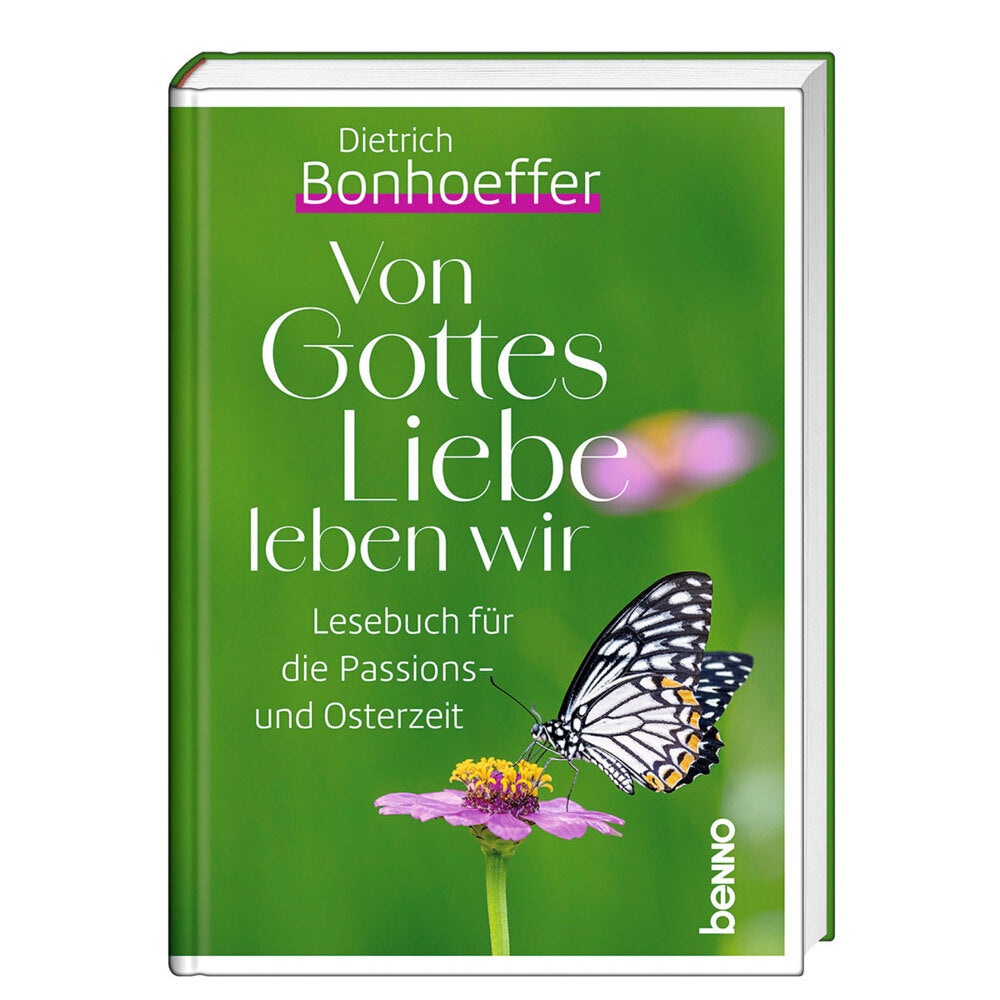 Von Gottes Liebe leben wir (Dietrich Bonhoeffer)