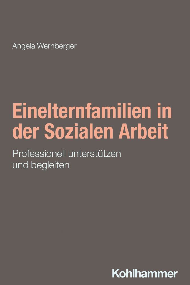Einelternfamilien in der Sozialen Arbeit (Angela Wernberger)