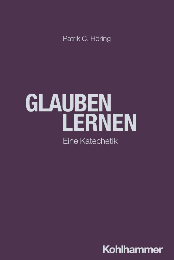Glauben lernen (Patrik C. Höring)