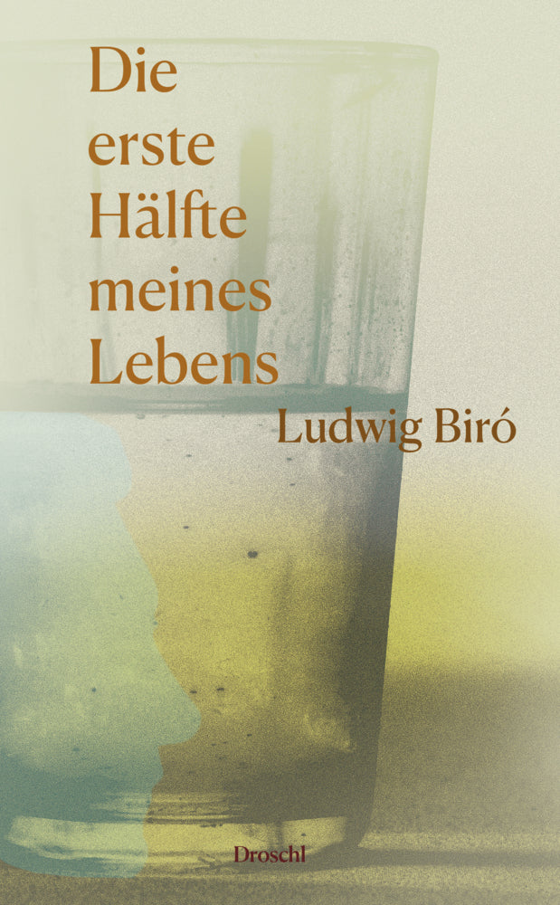 Die erste Hälfte meines Lebens (Ludwig Biró)