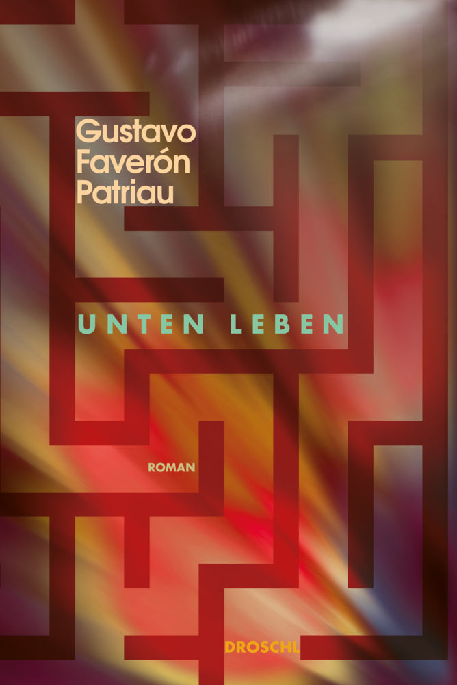 Unten leben (Gustavo Faverón Patriau)