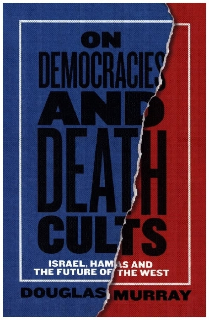 On Democracies and Death Cults (Douglas Murray)