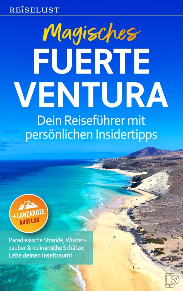 REISELUST Magisches Fuerteventura: Dein Reiseführer mit persönlichen Insidertipps. Paradiesische Strände, Wüstenzauber & kulinarische Schätze. (Mag. Nicole Nagel)