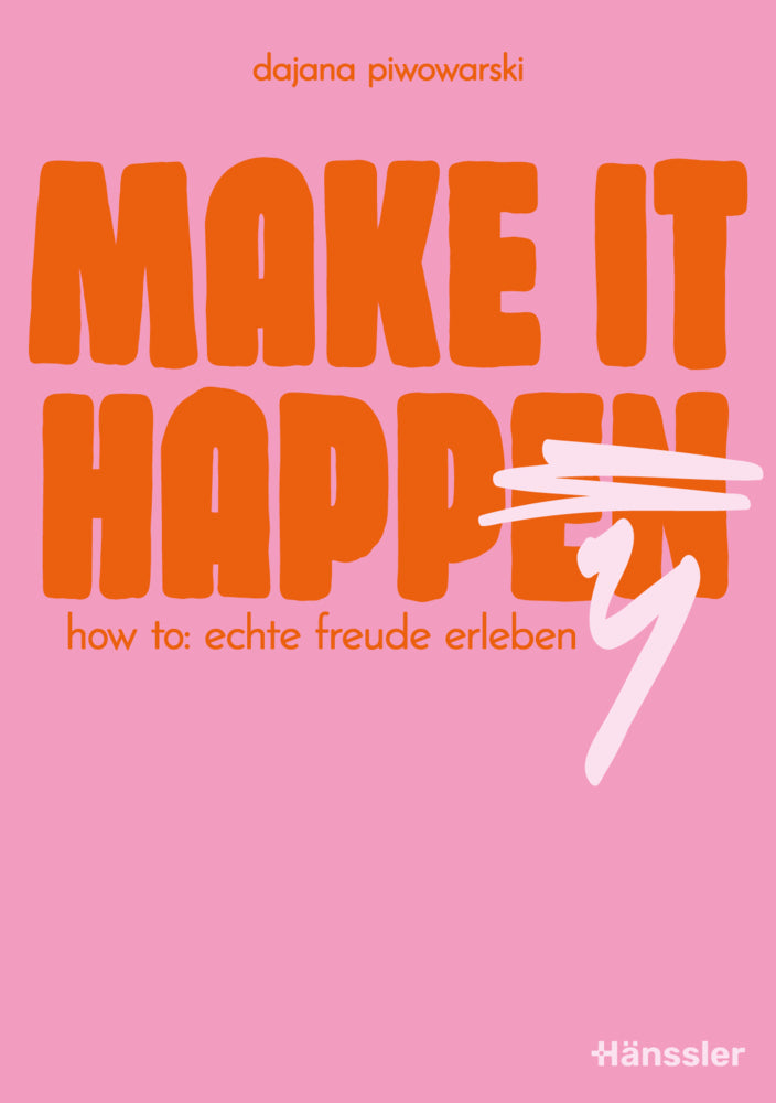 Make it happy (Dajana Piwowarski)