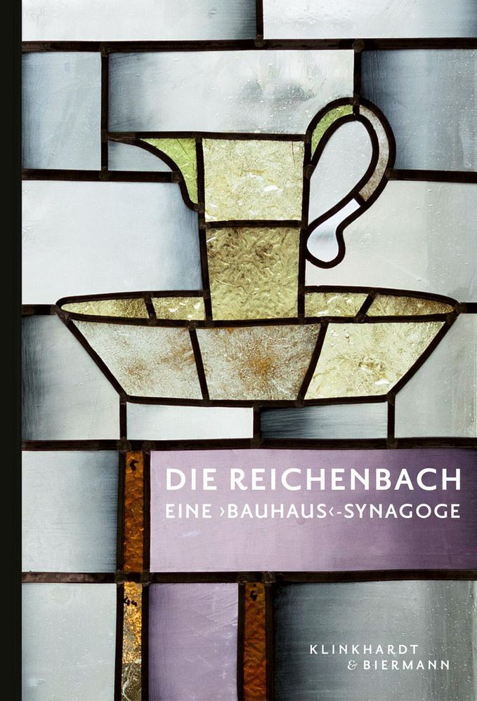 Die Reichenbach - Eine 'Bauhaus'-Synagoge (Rachel Salamander)