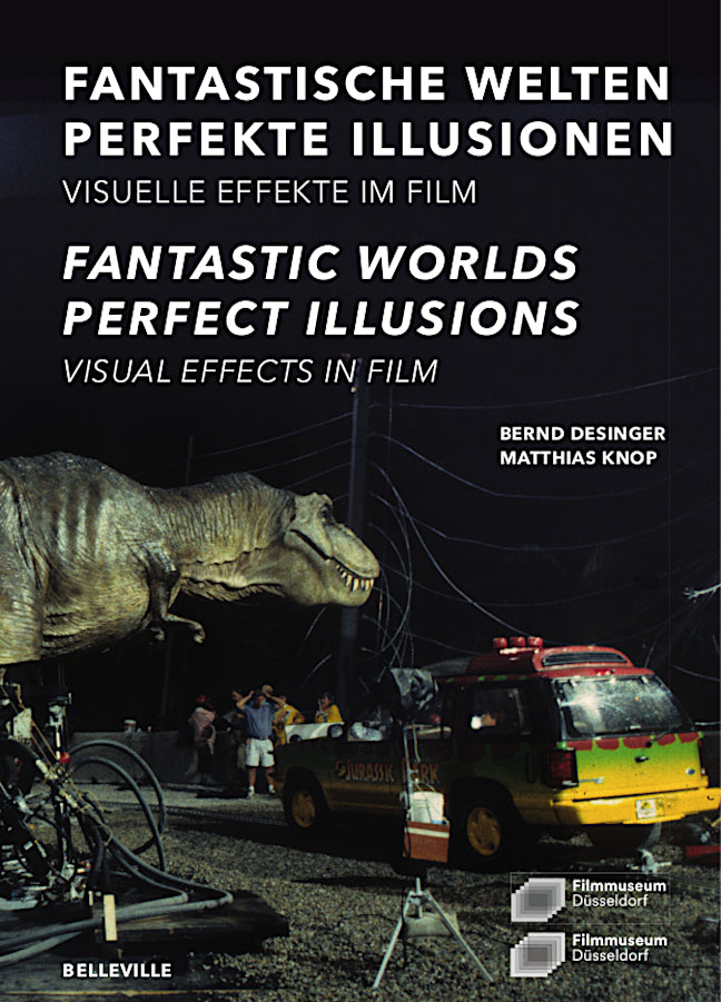 Fantastische Welten - Perfekte Illusionen. Visuelle Effekte im Film (Bernd Desinger)