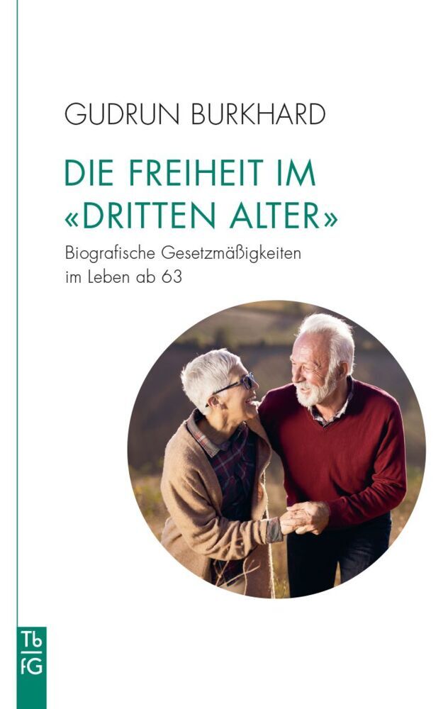 Die Freiheit im »Dritten Alter« (Gudrun Burkhard)
