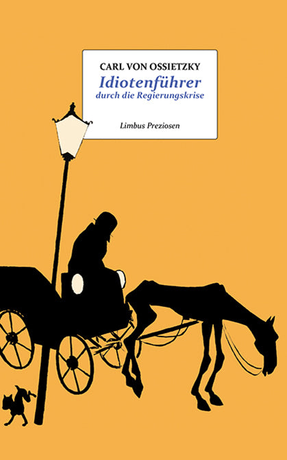 Idiotenführer durch die Regierungskrise (Carl Von Ossietzky)