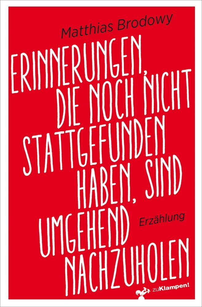 Erinnerungen, die noch nicht stattgefunden haben, sind umgehend nachzuholen (Matthias Brodowy)