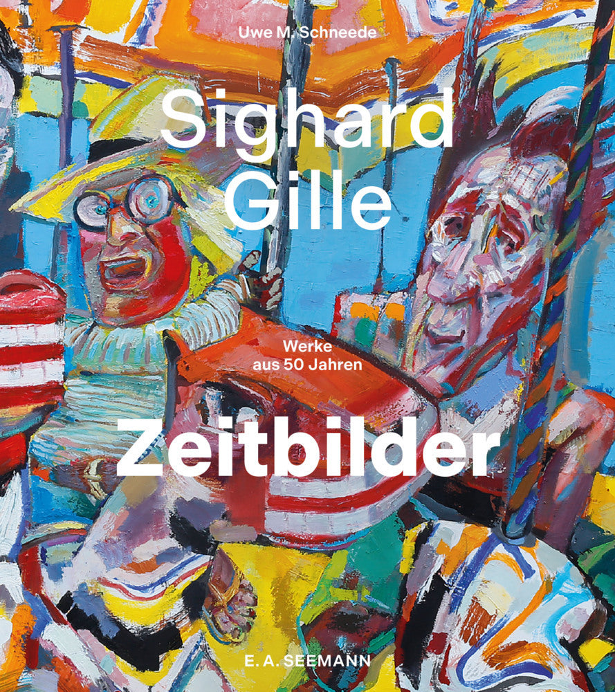 Sighard Gille. Zeitbilder (Uwe M. Schneede)
