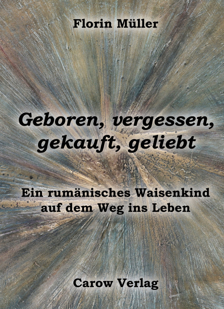 Geboren, vergessen, gekauft, geliebt (Florin Müller)