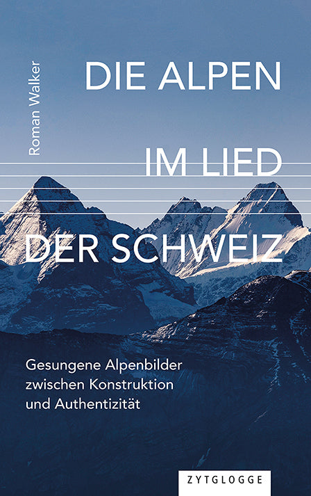 Die Alpen im Lied der Schweiz (Roman Walker)