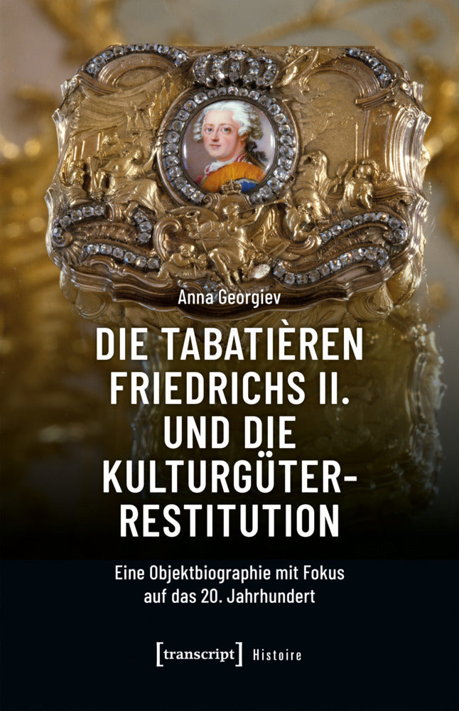 Die Tabatièren Friedrichs II. und die Kulturgüterrestitution (Anna Georgiev)